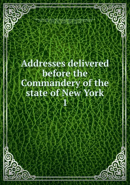 Обложка книги Addresses delivered before the Commandery of the state of New York, Anson George McCook