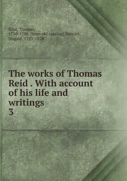 Обложка книги The works of Thomas Reid, Thomas Reid