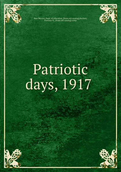 Обложка книги Patriotic days, 1917, New Mexico. Dept. of education