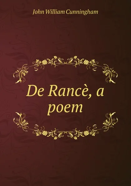 Обложка книги De Rance, a poem, John William Cunningham