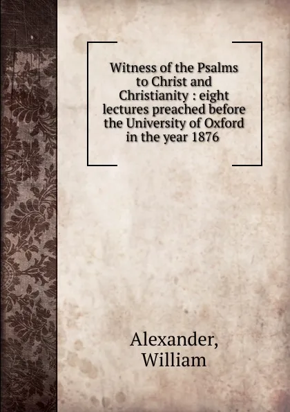 Обложка книги Witness of the Psalms to Christ and Christianity, William Alexander