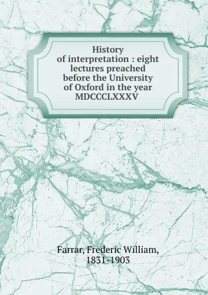 Обложка книги History of interpretation, F. W. Farrar