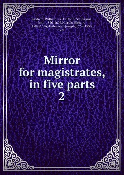 Обложка книги Mirror for magistrates, in five parts, William Baldwin