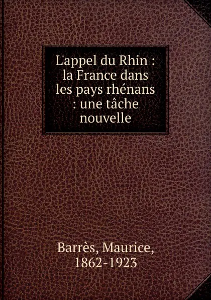 Обложка книги L.appel du Rhin, Maurice Barrès