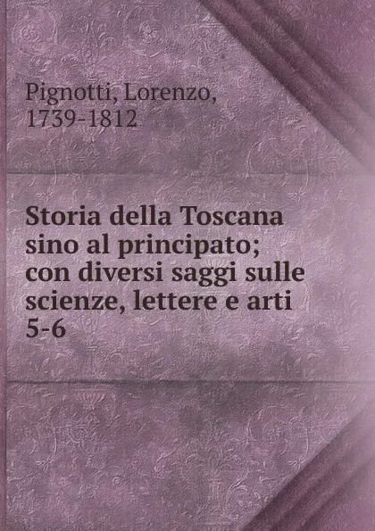 Обложка книги Storia della Toscana sino al principato, Lorenzo Pignotti