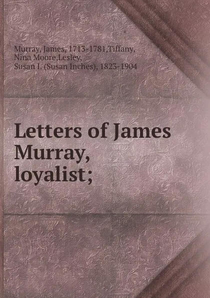 Обложка книги Letters of James Murray, loyalist, James Murray