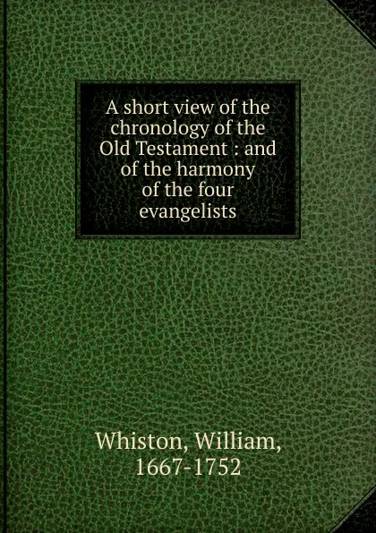 Обложка книги A short view of the chronology of the Old Testament, William Whiston