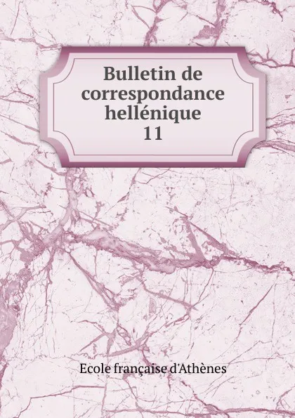 Обложка книги Bulletin de correspondance hellenique, Ecole française d'Athènes