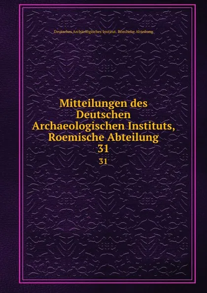 Обложка книги Mitteilungen des Deutschen Archaeologischen Instituts, Roemische Abteilung, Deutsches Archäologisches Institut. Römische Abteilung