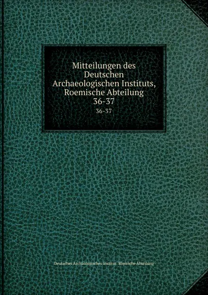 Обложка книги Mitteilungen des Deutschen Archaeologischen Instituts, Roemische Abteilung, Deutsches Archäologisches Institut. Römische Abteilung