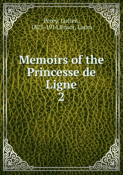 Обложка книги Memoirs of the Princesse de Ligne, Lucien Perey