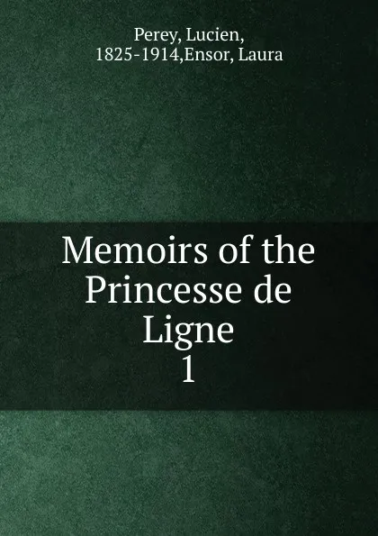 Обложка книги Memoirs of the Princesse de Ligne, Lucien Perey