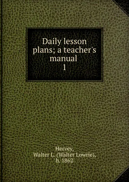 Обложка книги Daily lesson plans, Walter Lowrie Hervey