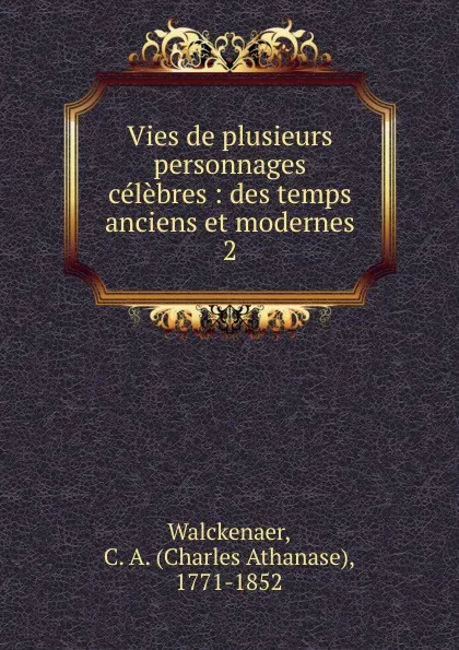 Обложка книги Vies de plusieurs personnages celebres, Charles Athanase Walckenaer