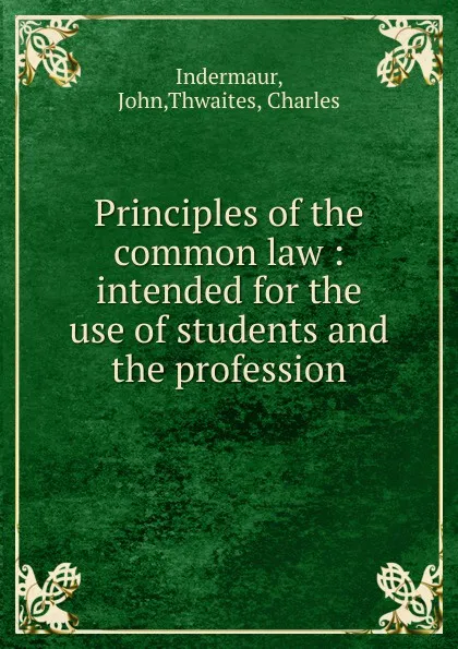 Обложка книги Principles of the common law, John Indermaur