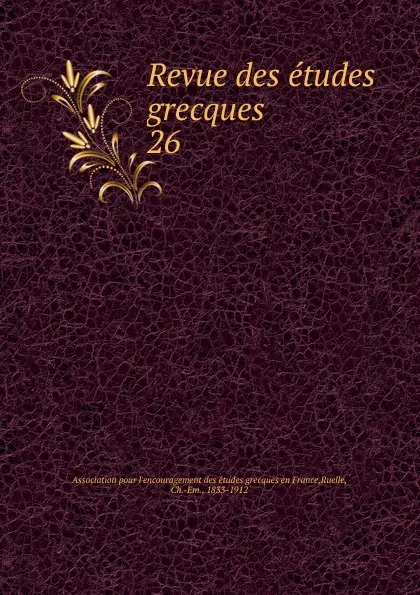 Обложка книги Revue des etudes grecques, Ch.Em. Ruelle