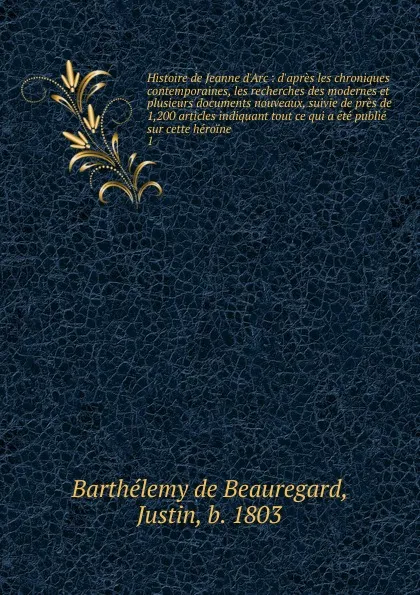 Обложка книги Histoire de Jeanne d.Arc, Barthélemy de Beauregard