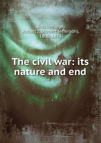 Обложка книги The civil war, Robert Jefferson Breckinridge