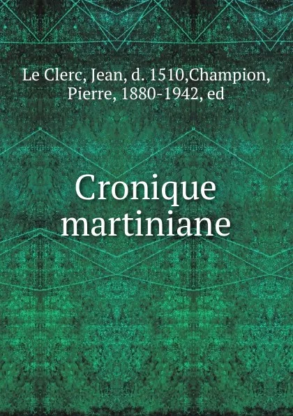 Обложка книги Cronique martiniane., Jean le Clerc