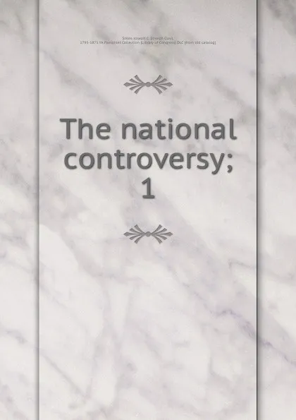 Обложка книги The national controversy, Joseph Clay Stiles