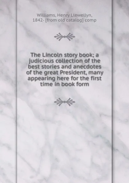 Обложка книги The Lincoln story book, Henry Llewellyn Williams