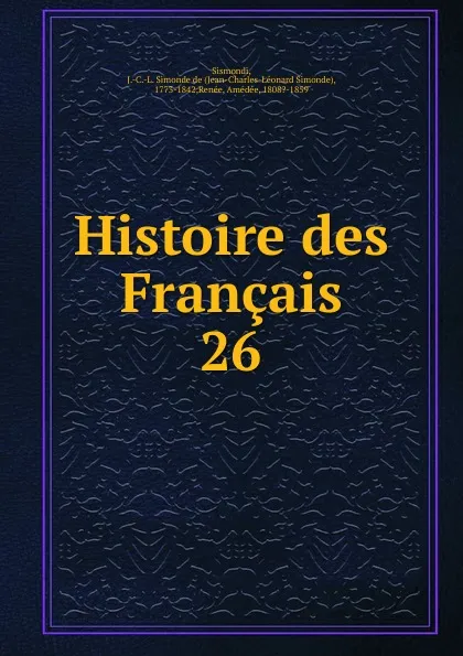 Обложка книги Histoire des Francais, J. C. L. Simonde de Sismondi