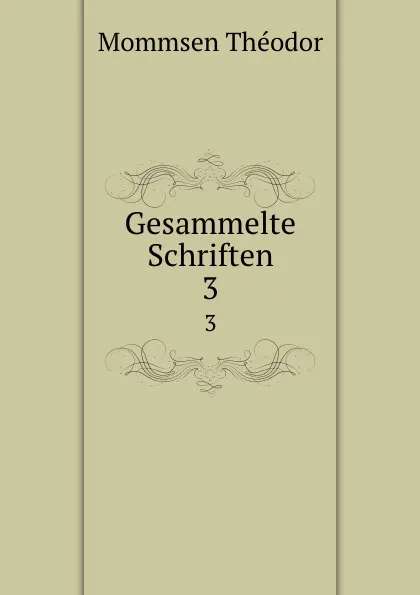 Обложка книги Gesammelte Schriften, Théodor Mommsen