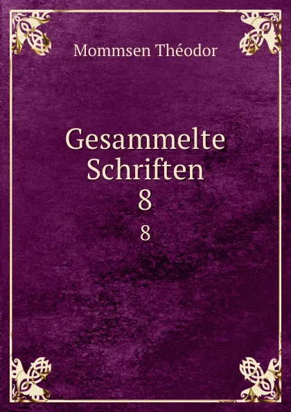 Обложка книги Gesammelte Schriften, Théodor Mommsen