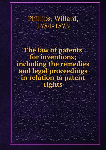 Обложка книги The law of patents for inventions, Willard Phillips