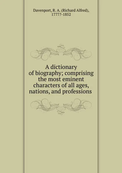 Обложка книги A dictionary of biography, Richard Alfred Davenport
