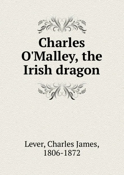 Обложка книги Charles O.Malley, the Irish dragon, Lever Charles James