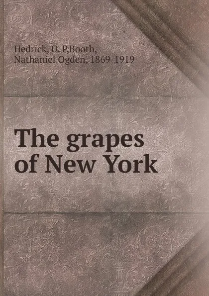 Обложка книги The grapes of New York, U. P. Hedrick