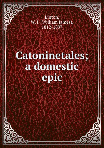 Обложка книги Catoninetales, William James Linton