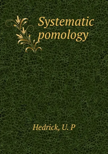 Обложка книги Systematic pomology, U.P. Hedrick