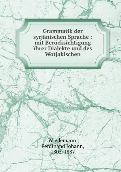 Обложка книги Grammatik der syrjanischen Sprache, Ferdinand Johann Wiedemann