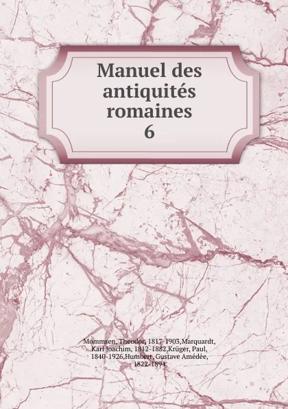 Обложка книги Manuel des antiquites romaines, Théodor Mommsen