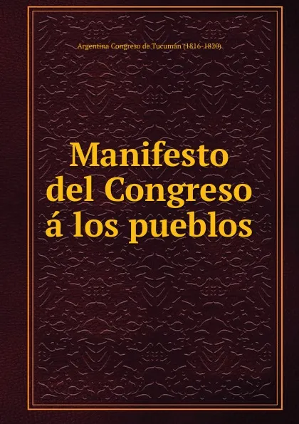 Обложка книги Manifesto del Congreso a los pueblos, Argentina Congreso de Tucumán