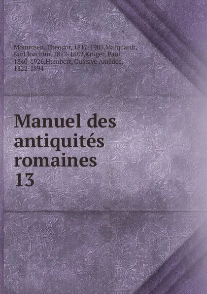 Обложка книги Manuel des antiquites romaines, Théodor Mommsen