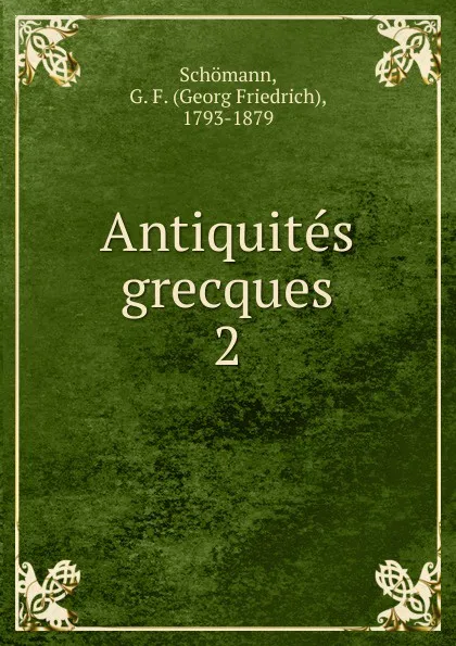 Обложка книги Antiquites grecques, Georg Friedrich Schömann