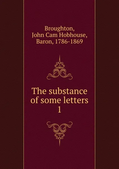 Обложка книги The substance of some letters, John Cam Hobhouse Broughton