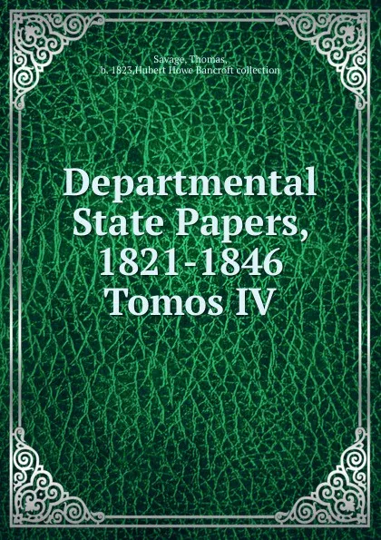 Обложка книги Departmental State Papers, 1821-1846, Thomas Savage