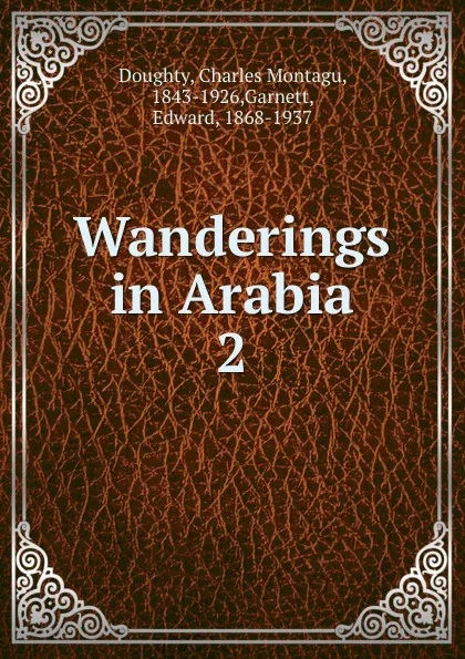 Обложка книги Wanderings in Arabia, Doughty Charles Montagu