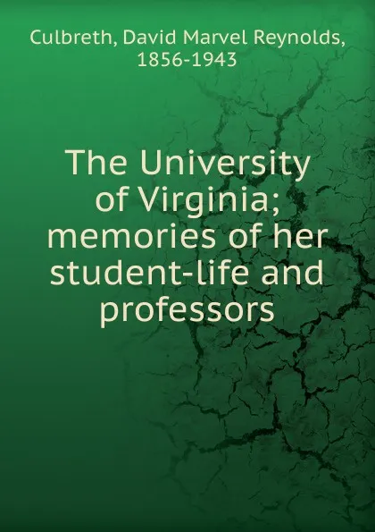 Обложка книги The University of Virginia, David Marvel Reynolds Culbreth