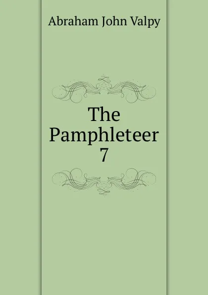 Обложка книги The Pamphleteer, Abraham John Valpy