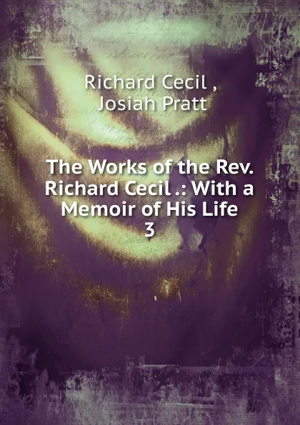 Обложка книги The Works of the Rev. Richard Cecil, Richard Cecil