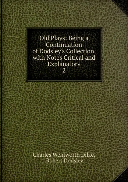 Обложка книги Old Plays, Dilke Charles Wentworth