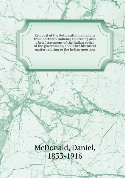 Обложка книги Removal of the Pottawattomie Indians from northern Indiana, Daniel McDonald