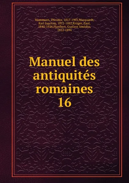 Обложка книги Manuel des antiquites romaines, Théodor Mommsen