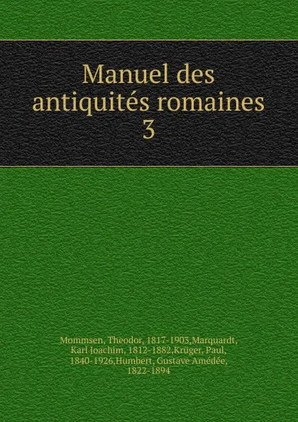 Обложка книги Manuel des antiquites romaines, Théodor Mommsen