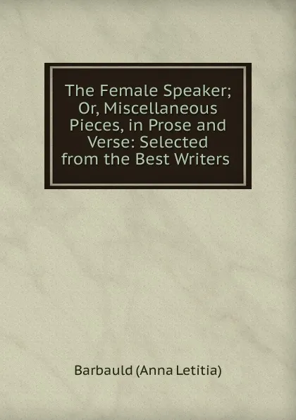 Обложка книги The Female Speaker, Barbauld Anna Letitia